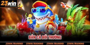 bắn cá đổi thưởng