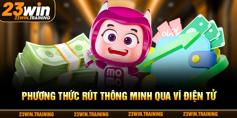 Phương thức rút thông minh qua ví điện tử